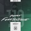 VOYAGE FUNKTASTIQUE - Show #110 (Hosted by Walla P)