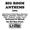 Big Room Anthems 2003 - Club Hits Selected & Mixed by DJ San Fran
