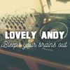 Lovely Andy Bleeps Your Brains Out - Saturate Mix