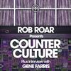 Rob Roar Presents Counter Culture. The Radio Show 027 - Guest Gene Farris
