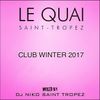 LE QUAI SAINT-TROPEZ CLUB WINTER 2017. Mixed by DJ NIKO SAINT TROPEZ