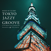 TOKYO JAZZY GROOVE - JAZZY HIPHOP & 日本語ラップMIX-