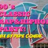 90´s Classic Rap&HipHop Party mix by Pepe Conde