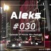 Aleks #30 Episode of House Mix Podcast 2015-01-16 [FREE DL]