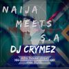NAIJA MEETS SOUTH AFRICA -AFRO HOUSE MIX 2018 - by DJCRYMEZ