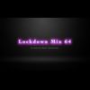 Lockdown Mix 64 (Commercial House)