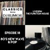 80's New Wave & Pop - Classics With DJ Rumor: LiveSpin, Episode 18