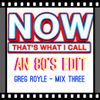 NOW THAT'S WHAT I CALL AN 80'S EDIT ( MIX THREE )