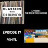Episode 17 Vinyl, Classics With DJ Rumor: LiveSpin
