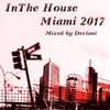 In The House - Miami 2017 (2017 Mixed by Deviant Part 1)