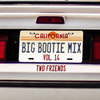Big Bootie Mix, Volume 14 - Two Friends
