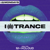 I Love Trance Mix 1 (I Love Mondays) | Ministry of Sound