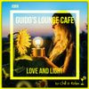 Guido's Lounge Cafe Broadcast 0365 Love and Light (20190301)