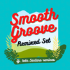 Smooth Groove Remixed Set ( Remixes & Set by Dj. Iván Santana 2022 )