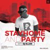 STAY HOME AND PARTY WITH DJ ALLAN_REAL DEEJAYS