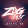 ZOGCAST (Episode 36)