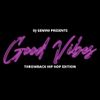 DJ GEMINI PRESENTS GOOD VIBES (THROWBACK HIP HOP EDITION)