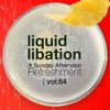 Liquid Libation - A Sunday Afternoon Refreshment | vol 64