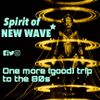 One more (good) trip to the 80s - Spirit of NEW WAVE