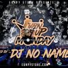 Dj No Name - Turn Up Monday - 12/02/18