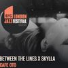 Between the Lines x Skylla | EFG London Jazz Festival 2020