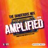 The Dangerous Mix - AMPLIFIED (2020) (Compiled & Mixed By DJ Loft)