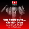 Une heure avec... Oh Mon Dieu - 25 mai 2020 - CMF Radio