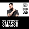 Club Killers Radio #366 - Smassh