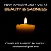 Beauty and Sadness - New Ambient 2017 vol. 4 mixed by Mike G