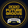 『2020 FUTURE GROOVE ~HOUSE MIX #4~ 』