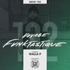 VOYAGE FUNKTASTIQUE Show #132 - Hosted by Walla P (B2B with Dr.MaD)