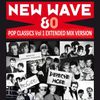 New Wave Pop Classics Vol 1 - 80s - Extended Mix Version