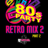 DJ Rachel- 80s Retro Party Mix (Part 2)