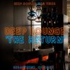 DEEP LOUNGE - 'The Return' - Deep Soulful Bar Vibes - 01-2020