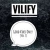VILIFY'S Good Vibes Only  (Vol 2 - Part 2)