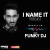 I Name It Podcast @Dance FM   w  Funky DJ 29.10.2019 + Tracklist
