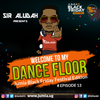 Welcome To My Dancefloor( EP13) - Sir Aludah