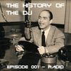 The History of The DJ: Episode 001 - 'Radio'