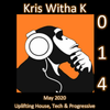 014 – Kris Witha K (Uplifting House, Tech & Progressive – May 2020)