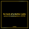 For lack of a better radio: episode 24 - Monstergetdown x RHYNO