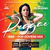Reggae R&B Pop Covers Mix 1 - Dj Shinski [Rihanna, Usher, Beyonce, Ed Sheeran, Jah Cure, Bruno Mars]