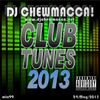 DJ Chewmacca! - mix99 - Club Tunes 2013