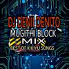 DJ DENII DENITO MUGITHI BLOCK MIX BEST OF KIKUYU SONGS
