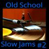OLD SCHOOL SLOW JAMS #2-GROWN FOLKS EDITION-70S & 80S