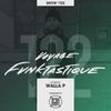 VOYAGE FUNKTASTIQUE SHOW #122 (Hosted by Walla P)