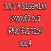 Just A BiggMixx[Smooved Out Rado Edition] Vol 4