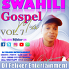 Swahili Gospel Songs & Worship Mix DJ Felixer Vol 7