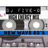 High Energy Mix [New Wave 80's] Vol. 1 MegaMix- DJ FIVE-O (2019 mix)