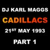 Cadillacs 21st May 1993 Part 1