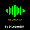 POP X AMAPIANO BY DJLEONE254
